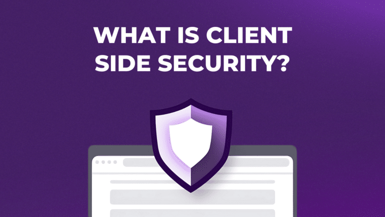 What Is Client-Side Security and Why Is It Important for Your Business?