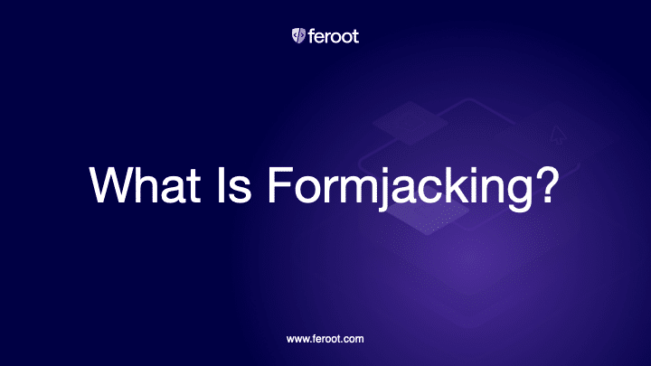 What is formjacking?