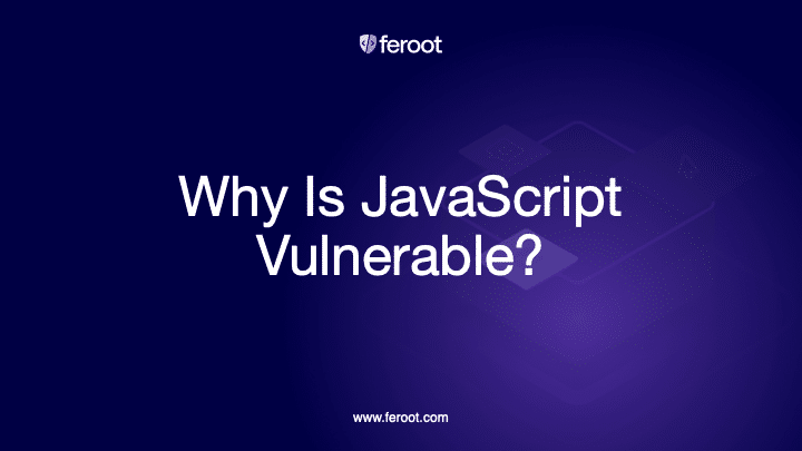 Why is JavaScript vulnerable?