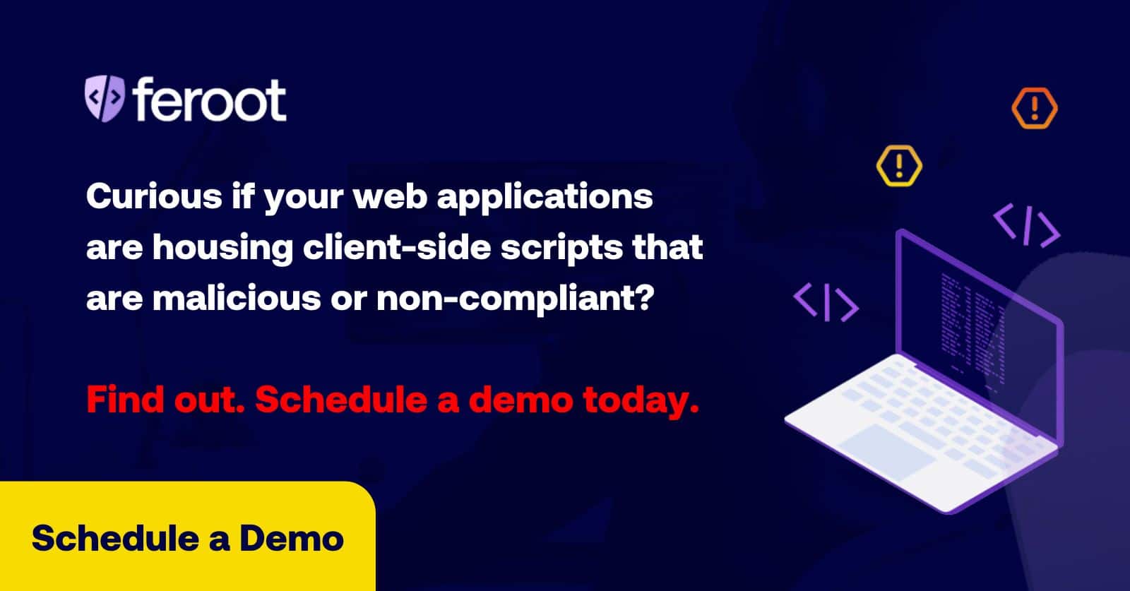  Curious if your web applications are housing client-side scripts that are malicious or non-compliant? Find out. Schedule a demo today. Client-side web app risks banking and investment.